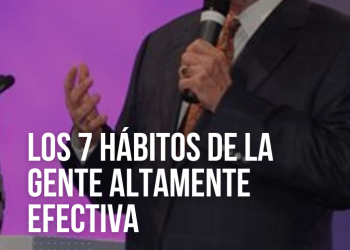 Los 7 Hábitos de la Gente Altamente Efectiva